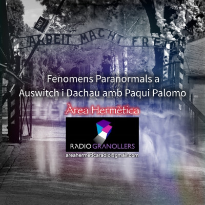 Àrea hermètica. "Fenomens paranormals a Auswitch i Dachau" amb Paqui Palomo. 2025-10-21.