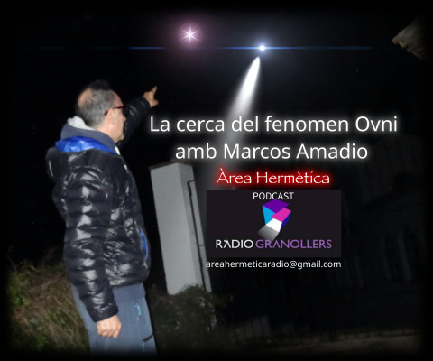 Àrea hermètica. La cerca del fenomen Ovni, amb Marcos Amadio. 2023-10-11