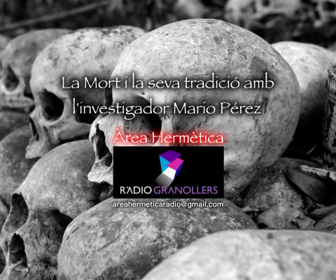 Àrea hermètica. La Mort i la seva tradició, amb l'investigador Mario Pérez.. 2025-12-04.