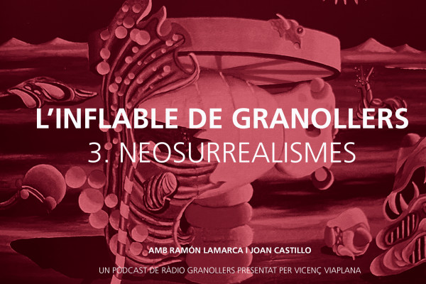 L'inflable de Granollers. Capítol 3. Neosurrealismes.