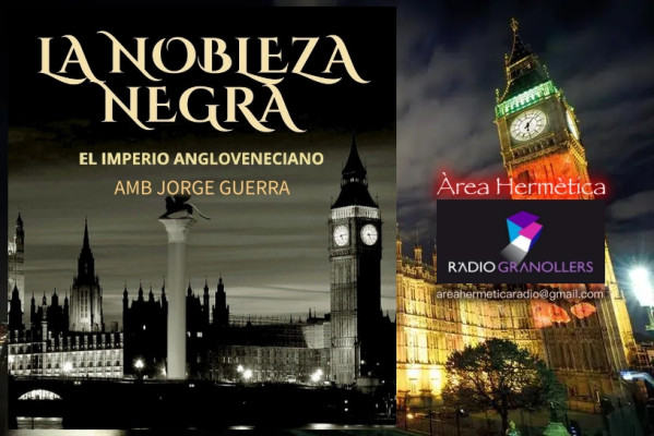 Àrea hermètica. La Nobleza Negra, El imperio Anglo-Veneciano amb Jorge Guerra. 2023-12-20