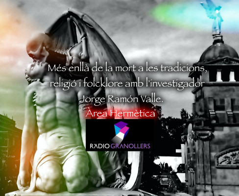 Àrea hermètica. Més enllà de la mort a les tradicions, religió i folcklore amb l'investigador Jorge Ramón Valle. 2024-05-22.