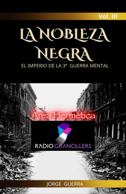 Àrea hermètica. La Noblesa Negra III. L'Imperi de la tercera guerra mental amb l'investigador Jorge Guerra. 2024-05-08.