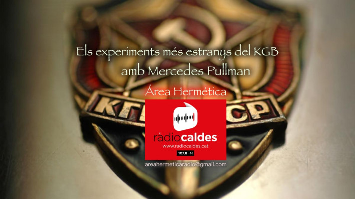 Àrea hermètica. "Els experiments més extranys del KGB" amb l'investigadora Mercedes Pullman. 2023-11-22