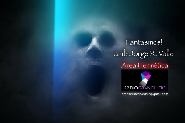 Àrea hermètica. "Fantasmes" manifestacions d'altres realitats! amb l'investigador Jorge R. Valle. 2024-10-30.