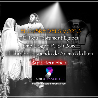 Àrea hermètica. "El llibre dels Morts". El llibre de la sortida de l'Ànima a la Llum, amb Llogari Pujol Boix. 2025-09-25.